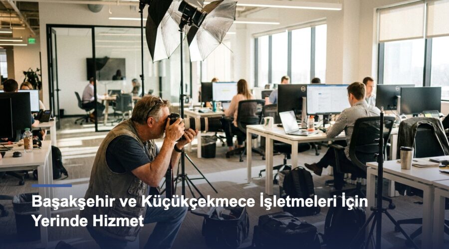 Başakşehir ve Küçükçekmece İşletmeleri İçin Yerinde Fotoğraf-Video Hizmeti