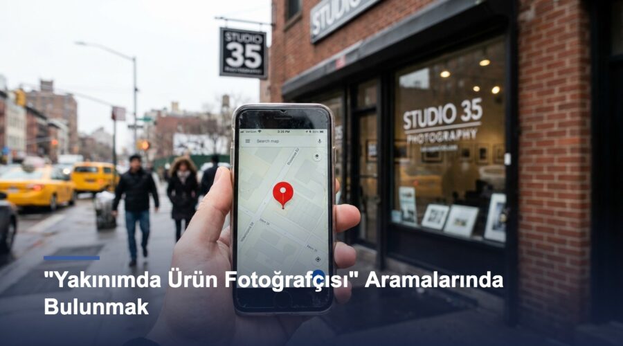 “Yakınımda Ürün Fotoğrafçısı” Aramalarında Nasıl Bulunursunuz?